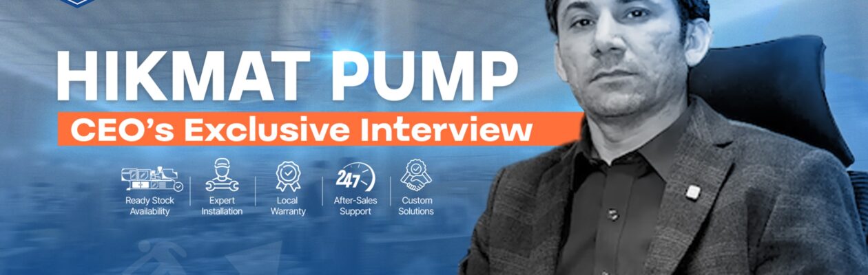 Success Story of Hikmat Pumps Success Story of Hikmat Pumps